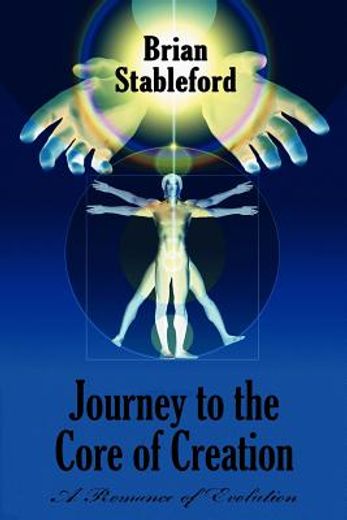 journey to the core of creation: a romance of evolution (in English)