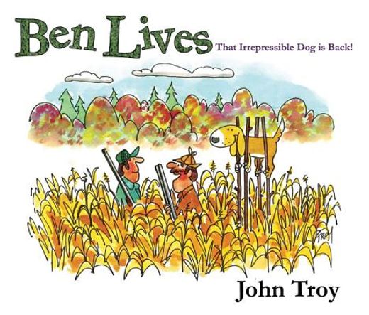 Ben Lives: That Irrespressible Dog Is Back! (en Inglés)