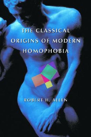 the classical origins of modern homophobia
