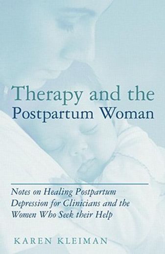 therapy and the postpartum woman,notes on healing postpartum depression for clinicians and the women who seek their help