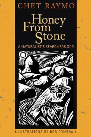 honey from stone,a naturalist´s search for god