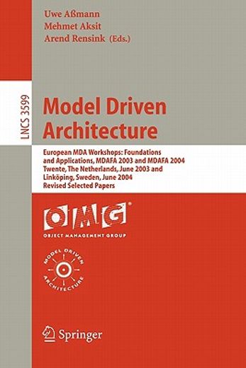 model driven architecture,european mda workshops : foundations and applications, mdafa 2003 and mdafa 2004 twente, the netherl