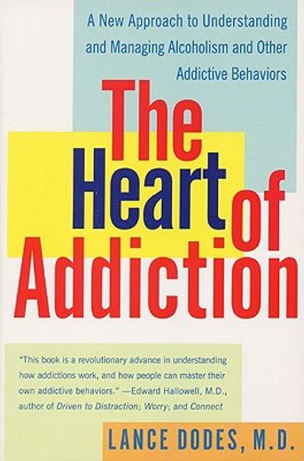 the heart of addiction,a new approach to understanding and managing alcoholism and other addictive behaviors (en Inglés)
