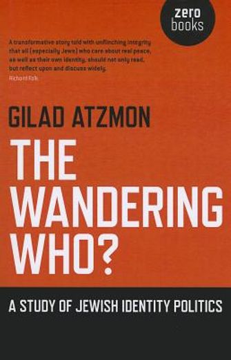 The Wandering Who: A Study of Jewish Identity Politics (en Inglés)