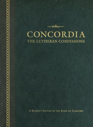 concordia -the lutheran confessions,a readers edition of the book of concord
