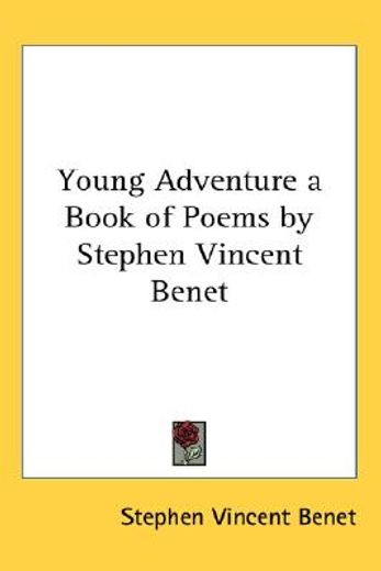 young adventure a book of poems by stephen vincent benet