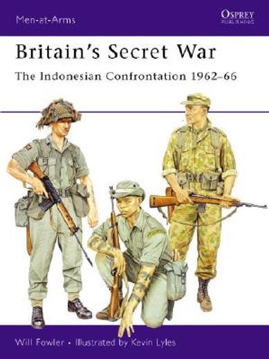 britain´s secret war,the indonesian confrontation 1962 - 66