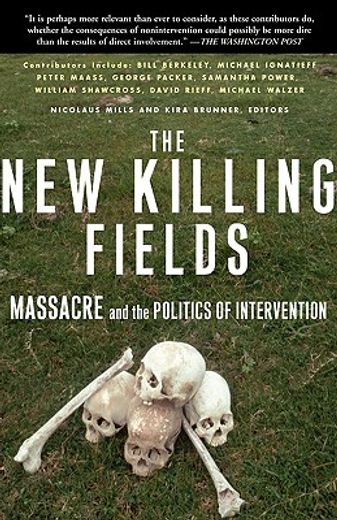 the new killing fields,massacre and the poitics of intervention