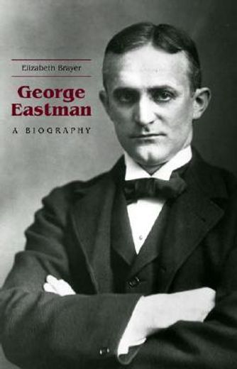 george eastman,a biography