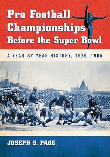 pro football championships before the super bowl,a year-by-year history, 1926-1965