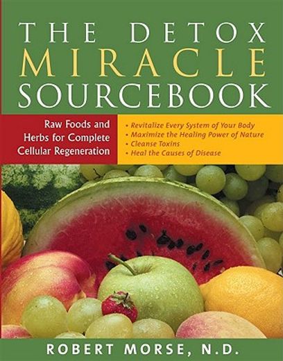 the detox miracle sourc,raw food and herbs for complete cellular regeneration (in English)