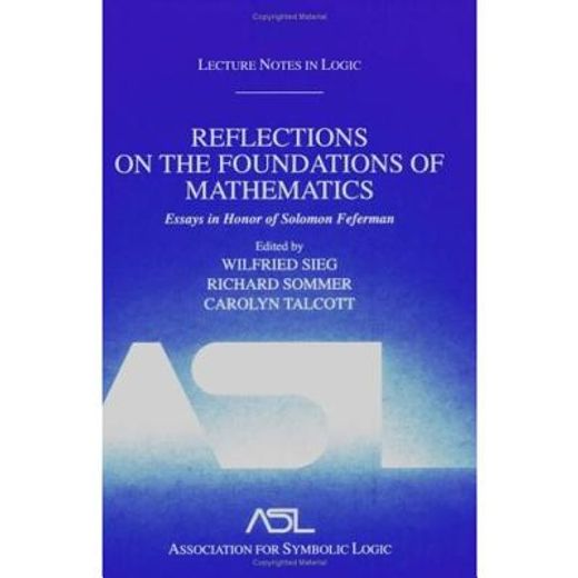 Reflections on the Foundations of Mathematics: Essays in Honor of Solomon Feferman: Lecture Notes in Logic 15 (en Inglés)