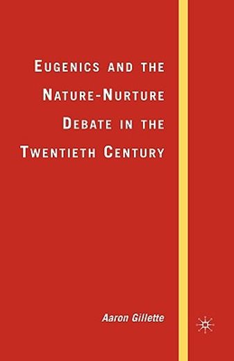 eugenics and the nature-nurture debate in the twentieth century