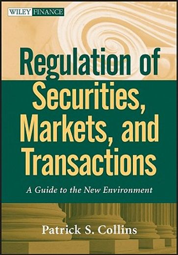 regulation of securities, markets, and transactions,a guide to the new environment (en Inglés)