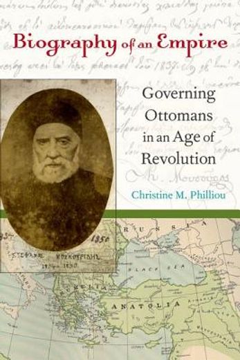 biography of an empire,governing ottomans in an age of revolution