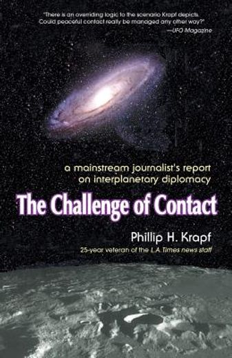 challenge of contact,a mainstream journalist´s report on interplanetary diplomacy