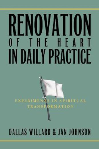 renovation of the heart in daily practice,experiments in spiritual transformation