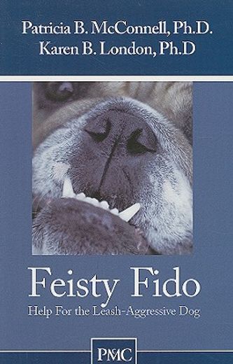 feisty fido,help for the leash aggressive dog (en Inglés)