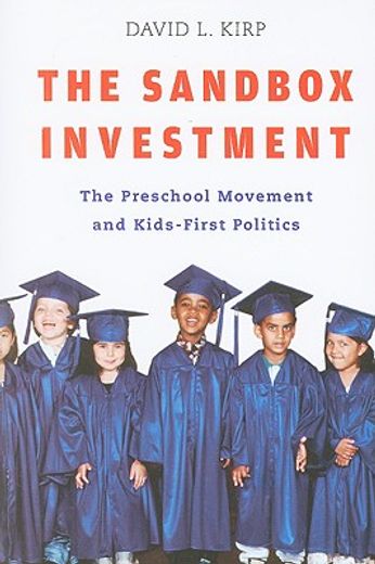 the sandbox investment,the preschool movement and kids-first politics