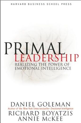 primal leadership,learning to lead with emotional intelligence