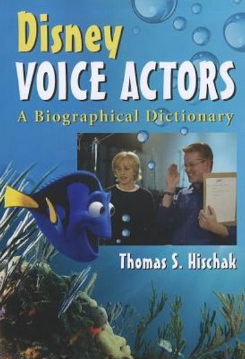 disney voice actors,a biographical dictionary
