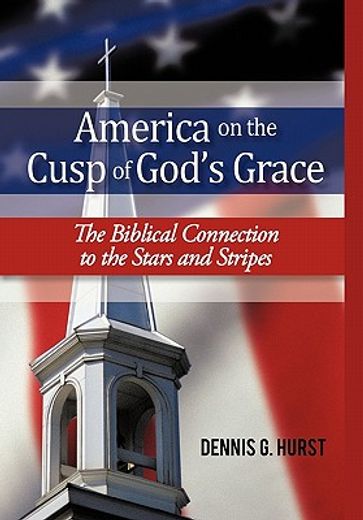 america on the cusp of god’s grace,the biblical connection to the stars and stripes