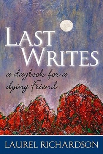 last writes,a daybook for a dying friend