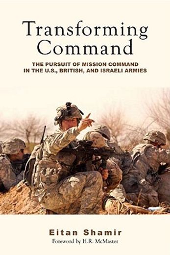 transforming command,the pursuit of mission command in the u.s., british, and israeli armies (in English)