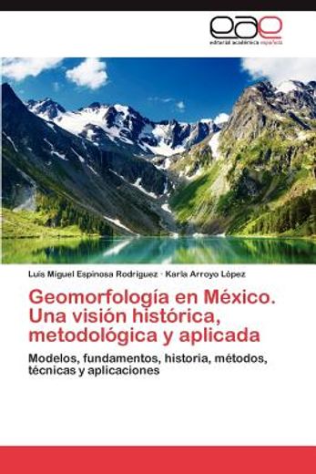 geomorfolog a en m xico. una visi n hist rica, metodol gica y aplicada (in Spanish)