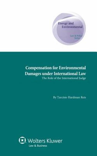 compensation for environmental damages under international law,the role of the international judge