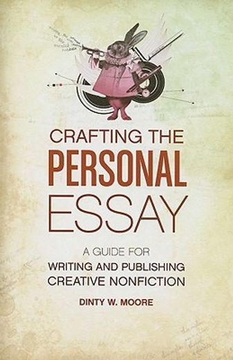 crafting the personal essay,a guide for writing and publishing creative nonfiction