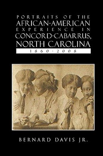 portraits of the african-american experience in concord-cabarrus, north carolina 1860-2008 (en Inglés)