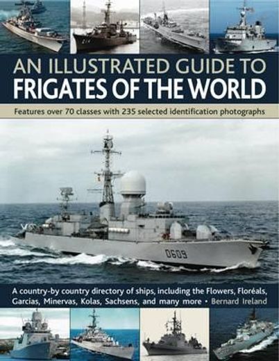 an illustrated guide to frigates of the world,a history of over 70 classes with 235 identification photographs