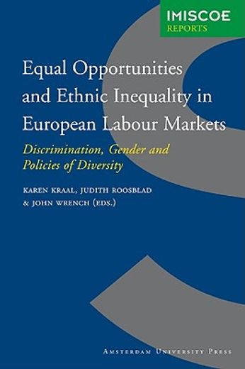 Equal Opportunities and Ethnic Inequality in European Labour Markets: Discrimination, Gender and Policies of Diversity