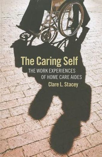 the caring self,the work experiences of home care aides