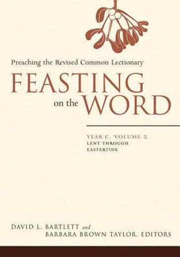 feasting on the word,preaching the revised common lectionary, year c