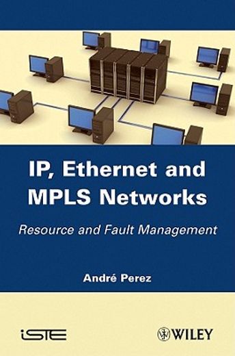 Ip, Ethernet and MPLS Networks: Resource and Fault Management (en Inglés)