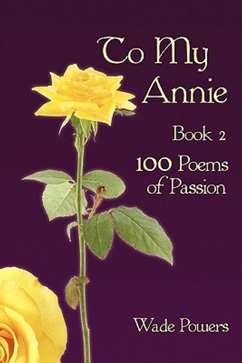 to my annie,100 poems of passion