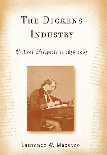 the dickens industry,critical perspectives 1836 - 2005