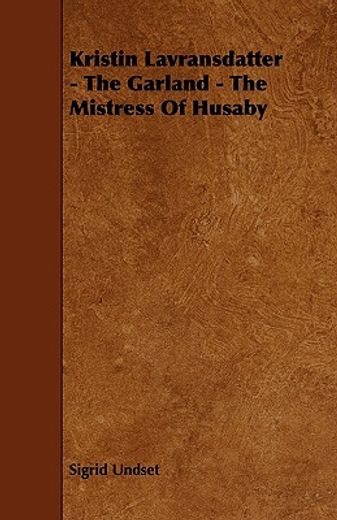 kristin lavransdatter,the garland - the mistress of husaby (en Inglés)