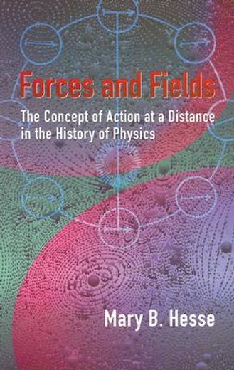forces and fields,the concept of action at a distance in the history of physics (en Inglés)
