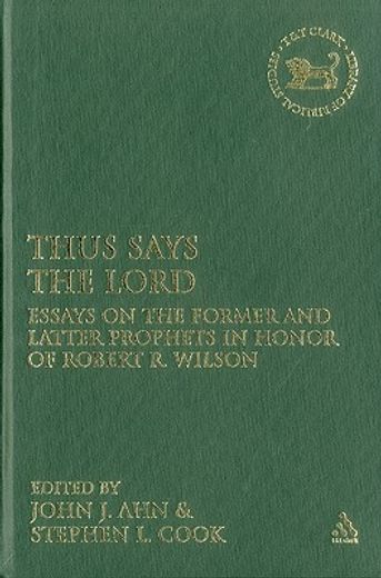 thus says the lord,essays on the former and latter prophets in honor of robert r. wilson