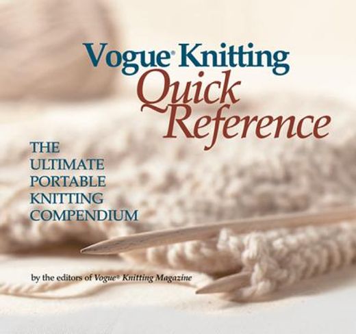 vogue knitting quick reference,the ultimate portable knitting compendium