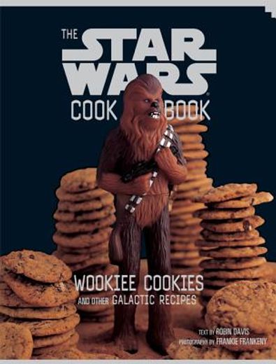 the star wars cookbook,wookiee cookies and other galactic recipes