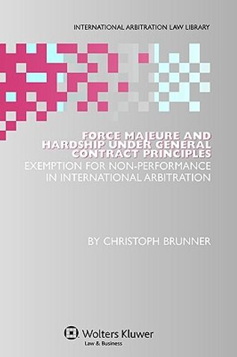 force majeure and hardship under general contract principles,exemption for non-performance in international arbitration