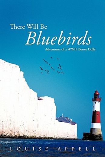 there will be bluebirds,adventures of a wwii donut dolly (en Inglés)