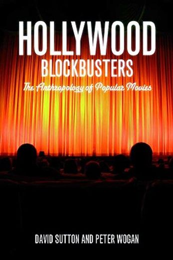 Hollywood Blockbusters: The Anthropology of Popular Movies (in English)