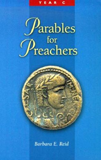 parables for preachers: the gospel of luke, year c