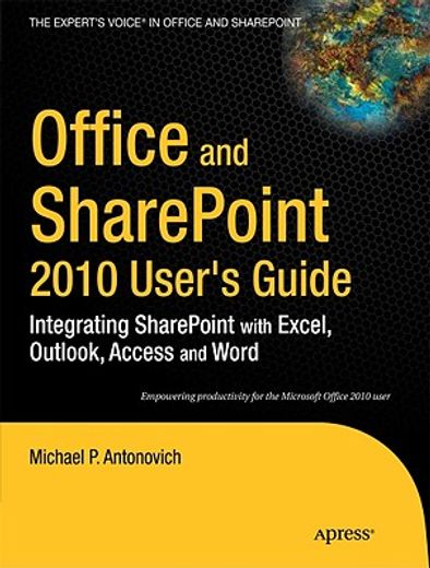 office and sharepoint 2010 user´s guide,integrating sharepoint with excel, outlook, access and word