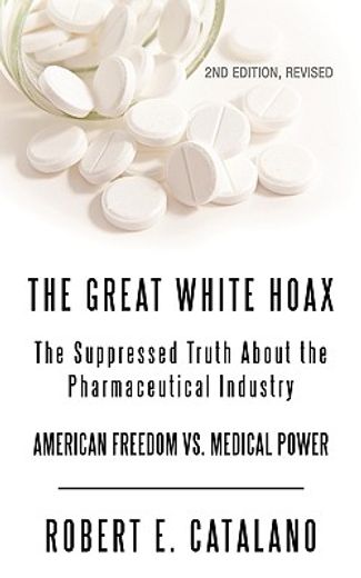 the great white hoax,the suppressed truth about the pharmaceutical industry